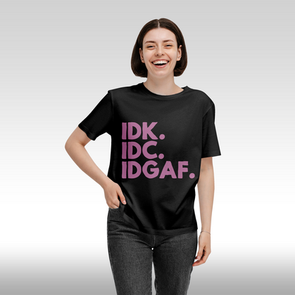 Tricou Negru personalizat bumbac Fata Dama amuzant "IDK. IDC. IDGAF." streetwear
