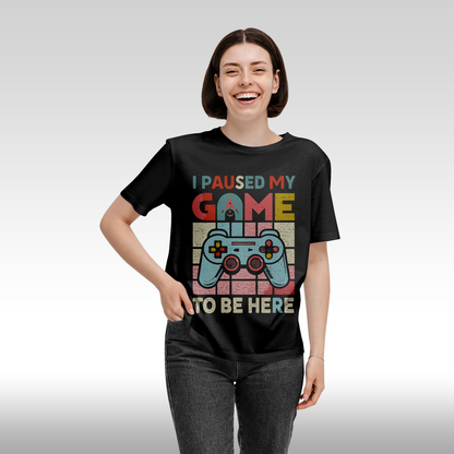 Tricou Negru personalizat bumbac Fata dama gaming "I Paused My Game To Be Here" streetwear
