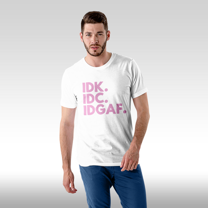 Tricou alb personalizat bumbac Fata barbat amuzant "IDK. IDC. IDGAF." streetwear

