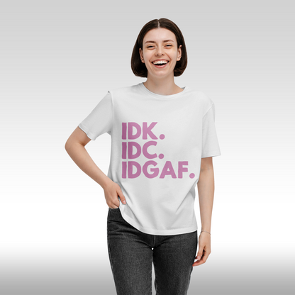 Tricou alb personalizat bumbac Fata Dama amuzant "IDK. IDC. IDGAF." streetwear
