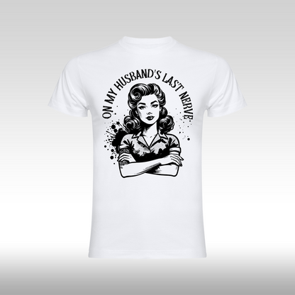 Tricou alb personalizat bumbac Fata Dama sotie "On My Husband's Last Nerve" streetwear
