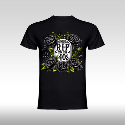 Tricou negru personalizat bumbac Fata Dama trandafiri "R.I.P. To My 40's" streetwear
