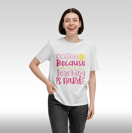 Tricou "Coffee Because Teaching is Hard"